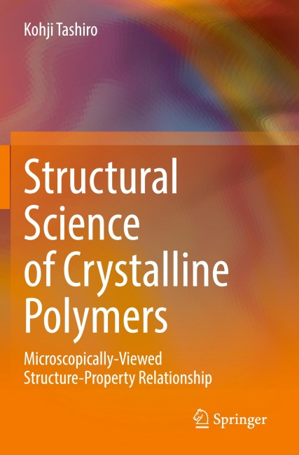 Structural Science of Crystalline Polymers: Microscopically-Viewed Structure-Property Relationship