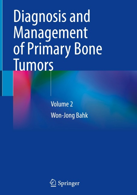 Diagnosis and Management of Primary Bone Tumors: Volume 2