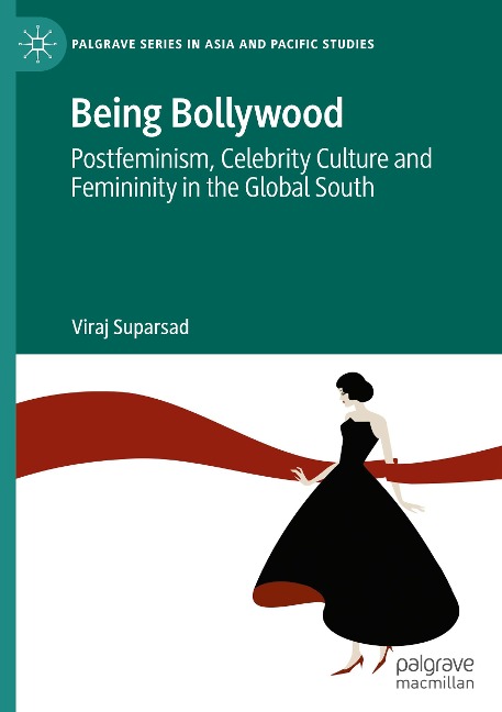 Being Bollywood: Postfeminism, Celebrity Culture and Femininity in the Global South