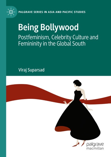 Being Bollywood: Postfeminism, Celebrity Culture and Femininity in the Global South