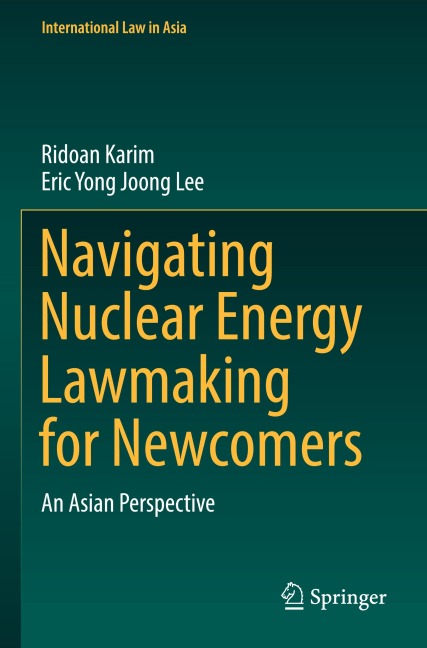 Navigating Nuclear Energy Lawmaking for Newcomers: An Asian Perspective