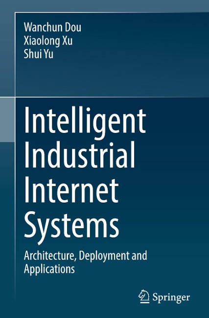Intelligent Industrial Internet Systems: Architecture, Deployment and Applications
