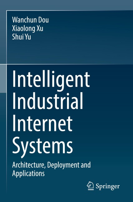 Intelligent Industrial Internet Systems: Architecture, Deployment and Applications