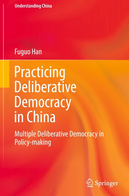 Practicing Deliberative Democracy in China: Multiple Deliberative Democracy in Policy-making