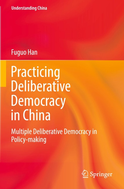 Practicing Deliberative Democracy in China: Multiple Deliberative Democracy in Policy-making