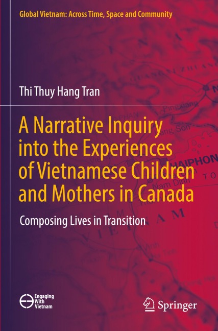 A Narrative Inquiry into the Experiences of Vietnamese Children and Mothers in Canada: Composing Lives in Transition
