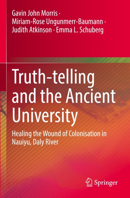 Truth-telling and the Ancient University: Healing the Wound of Colonisation in Nauiyu, Daly River