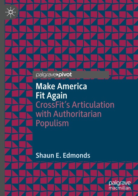 Make America Fit Again: CrossFits Articulation with Authoritarian Populism