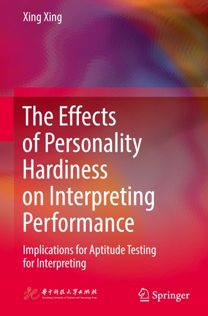 The Effects of Personality Hardiness on Interpreting Performance: Implications for Aptitude Testing for Interpreting