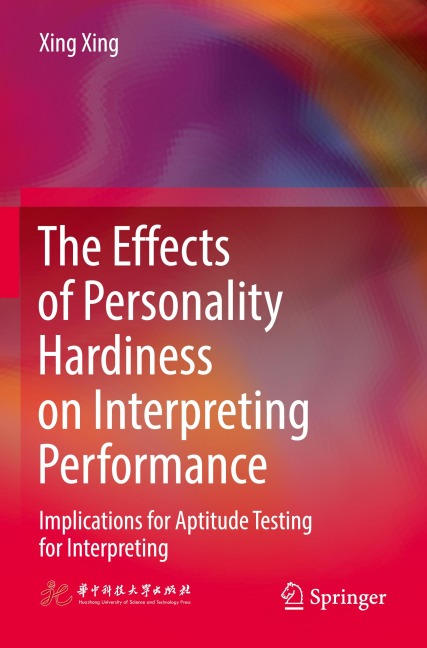 The Effects of Personality Hardiness on Interpreting Performance: Implications for Aptitude Testing for Interpreting