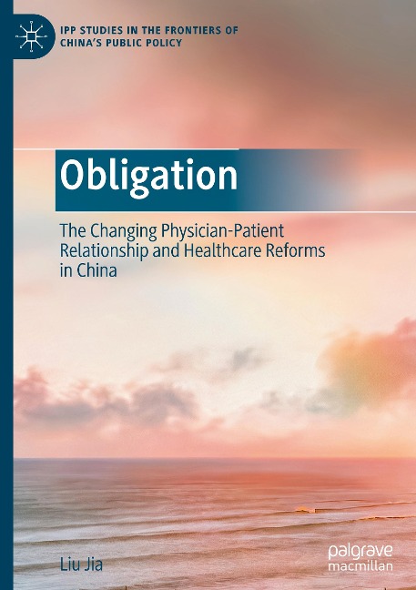 Obligation: The Changing Physician-Patient Relationship and Healthcare Reforms in China