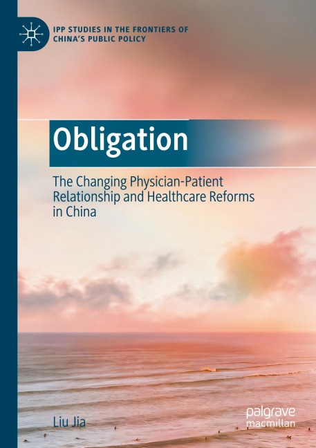 Obligation: The Changing Physician-Patient Relationship and Healthcare Reforms in China