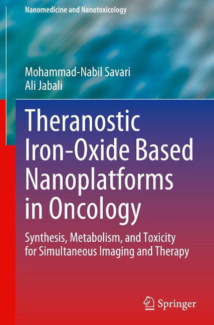 Theranostic Iron-Oxide Based Nanoplatforms in Oncology: Synthesis, Metabolism, and Toxicity for Simultaneous Imaging and Therapy
