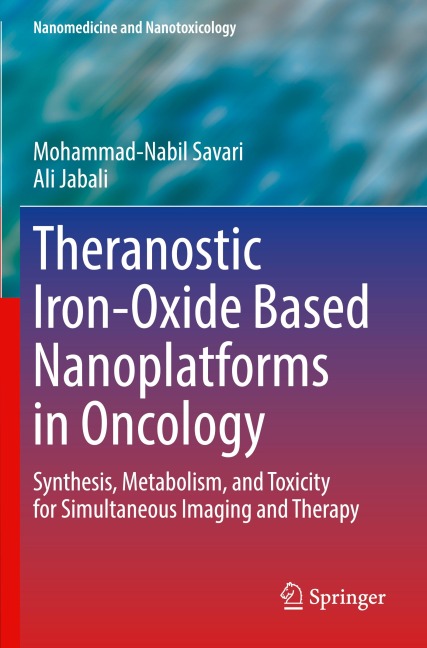 Theranostic Iron-Oxide Based Nanoplatforms in Oncology: Synthesis, Metabolism, and Toxicity for Simultaneous Imaging and Therapy