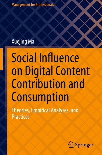 Social Influence on Digital Content Contribution and Consumption: Theories, Empirical Analyses, and Practices
