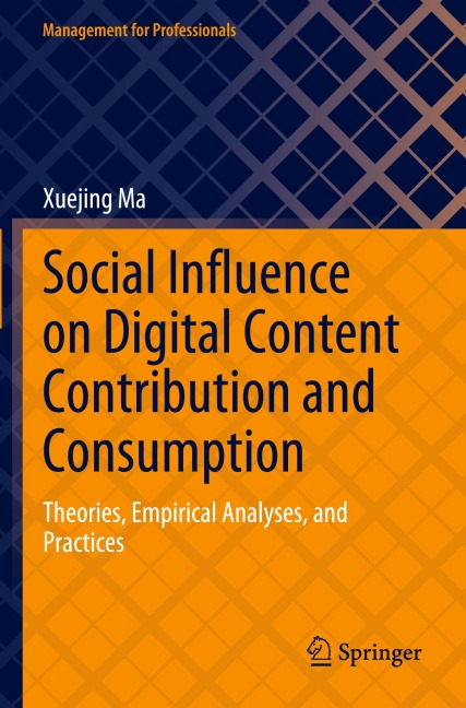 Social Influence on Digital Content Contribution and Consumption: Theories, Empirical Analyses, and Practices