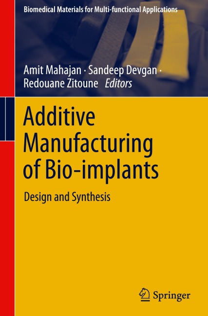 Additive Manufacturing of Bio-implants: Design and Synthesis