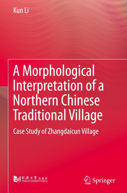 A Morphological Interpretation of a Northern Chinese Traditional Village: Case Study of Zhangdaicun Village