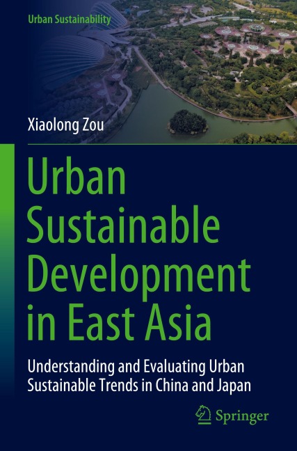 Urban Sustainable Development in East Asia: Understanding and Evaluating Urban Sustainable Trends in China and Japan