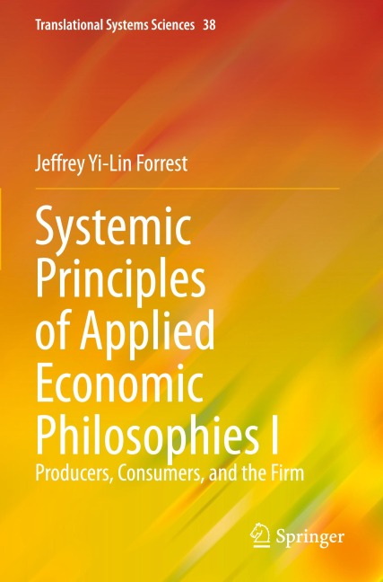 Systemic Principles of Applied Economic Philosophies I: Producers, Consumers, and the Firm