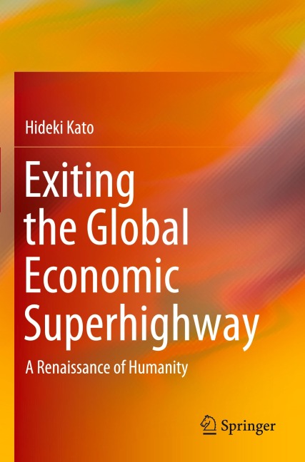 Exiting the Global Economic Superhighway: A Renaissance of Humanity
