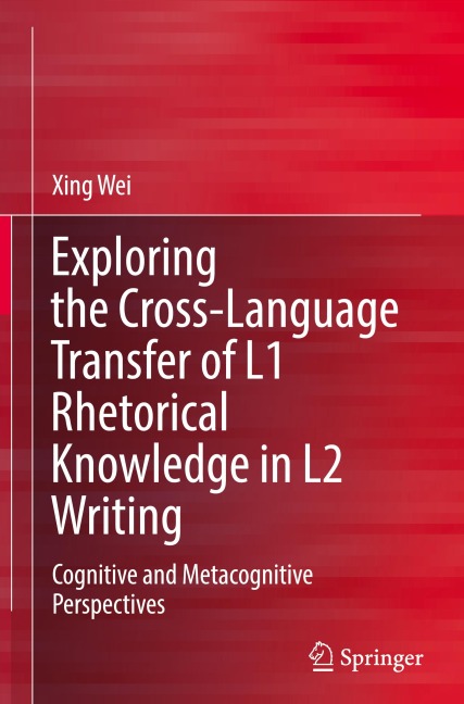 Exploring the Cross-Language Transfer of L1 Rhetorical Knowledge in L2 Writing: Cognitive and Metacognitive Perspectives