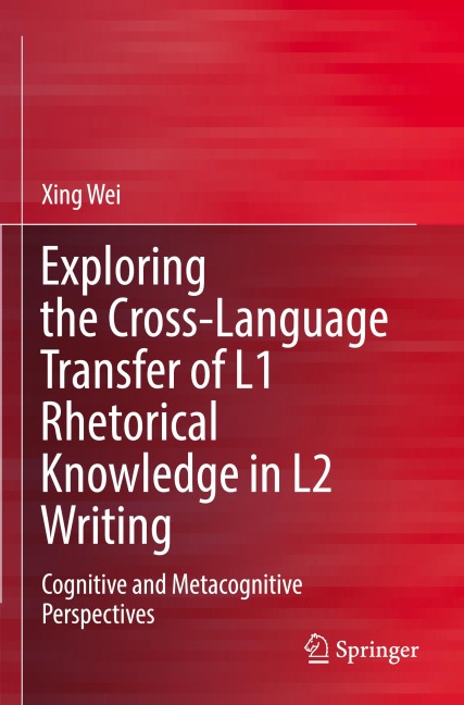 Exploring the Cross-Language Transfer of L1 Rhetorical Knowledge in L2 Writing: Cognitive and Metacognitive Perspectives