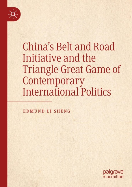 Chinas Belt and Road Initiative and the Triangle Great Game of Contemporary International Politics