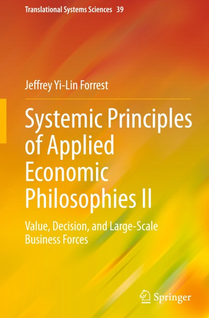 Systemic Principles of Applied Economic Philosophies II: Value, Decision, and Large-Scale Business Forces