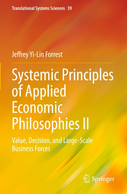 Systemic Principles of Applied Economic Philosophies II: Value, Decision, and Large-Scale Business Forces