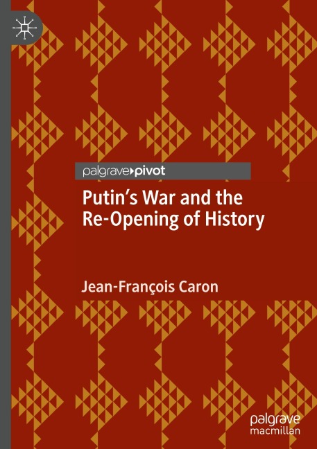 Putins War and the Re-Opening of History