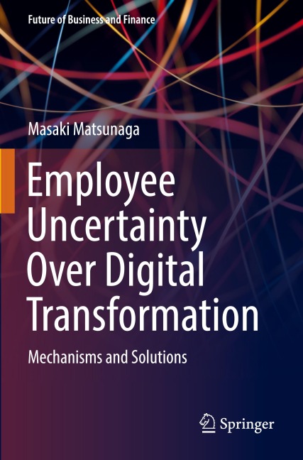 Employee Uncertainty Over Digital Transformation: Mechanisms and Solutions
