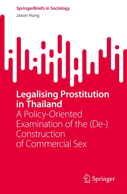 Legalising Prostitution in Thailand A Policy-Oriented Examination of the (De-)Construction of Commercial Sex