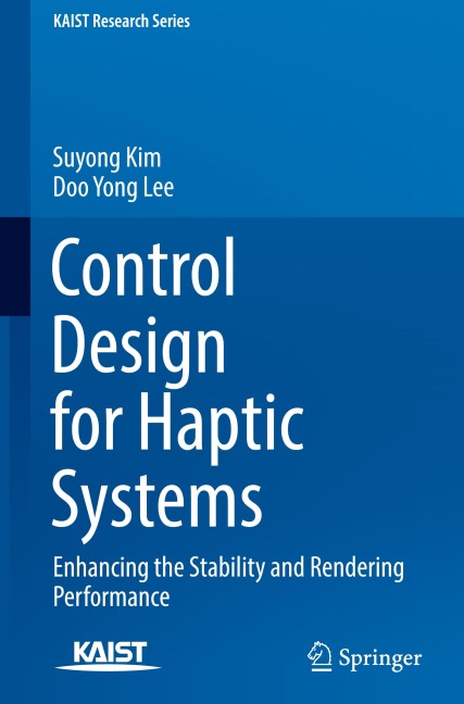Control Design for Haptic Systems: Enhancing the Stability and Rendering Performance