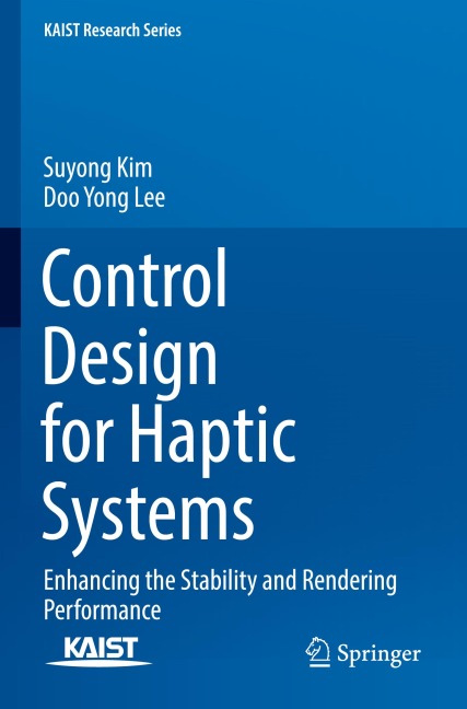 Control Design for Haptic Systems: Enhancing the Stability and Rendering Performance