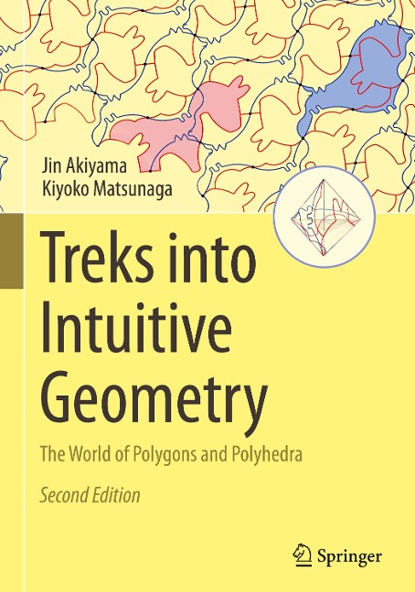 Treks into Intuitive Geometry: The World of Polygons and Polyhedra