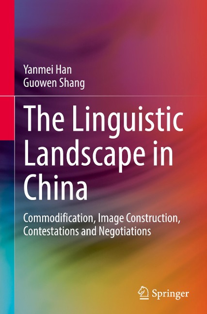 The Linguistic Landscape in China: Commodification, Image Construction, Contestations and Negotiations