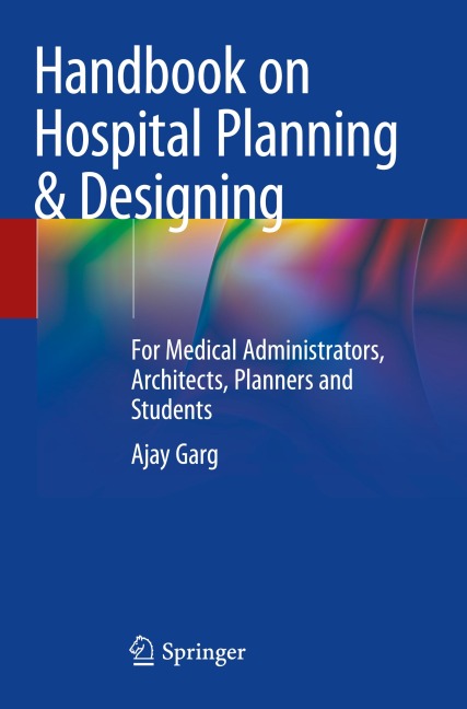 Handbook on Hospital Planning & Designing: For Medical Administrators, Architects, Planners and Students