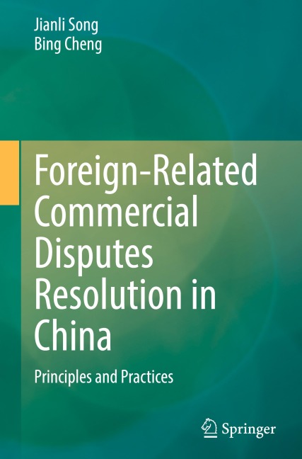 Foreign-Related Commercial Disputes Resolution in China: Principles and Practices