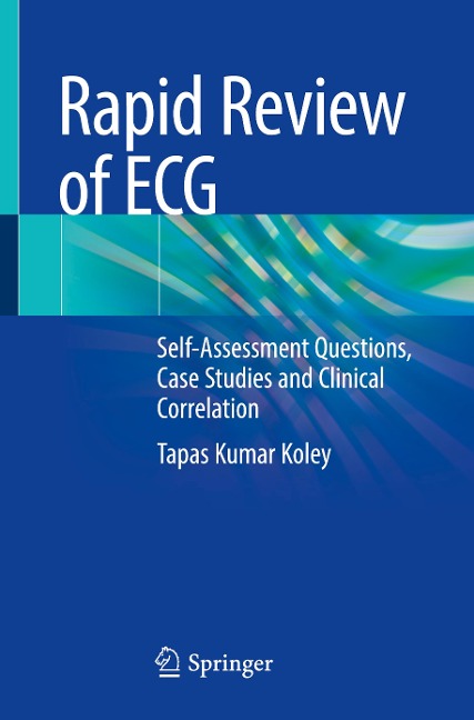 Rapid Review of ECG: Self-Assessment Questions, Case Studies and Clinical Correlation