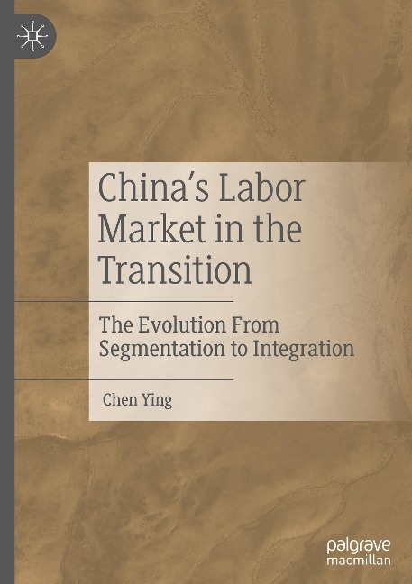 China's Labor Market in the Transition: The Evolution From Segmentation to Integration