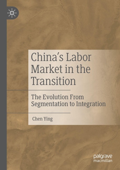 Chinas Labor Market in the Transition: The Evolution From Segmentation to Integration