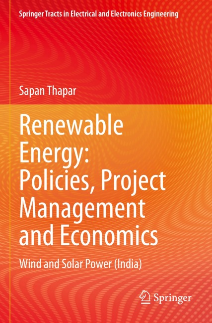 Renewable Energy: Policies, Project Management and Economics: Wind and Solar Power (India)