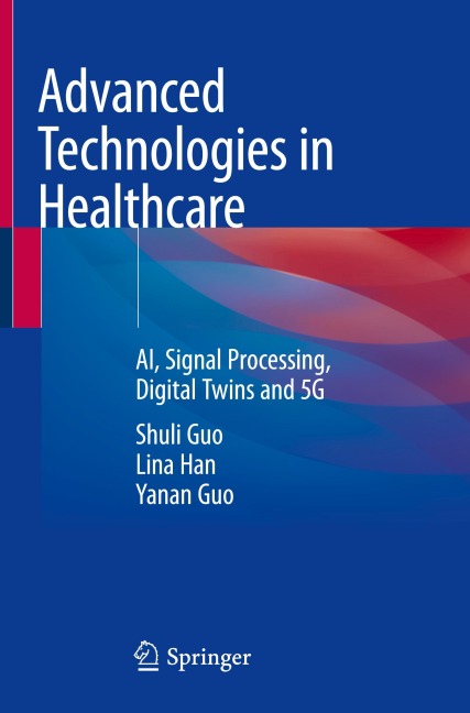 Advanced Technologies in Healthcare: AI, Signal Processing, Digital Twins and 5G