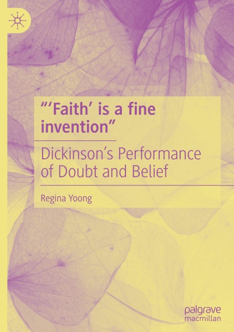 "'Faith' is a fine invention": Dickinson's Performance of Doubt and Belief