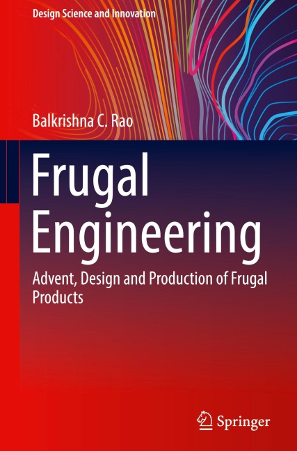 Frugal Engineering: Advent, Design and Production of Frugal Products