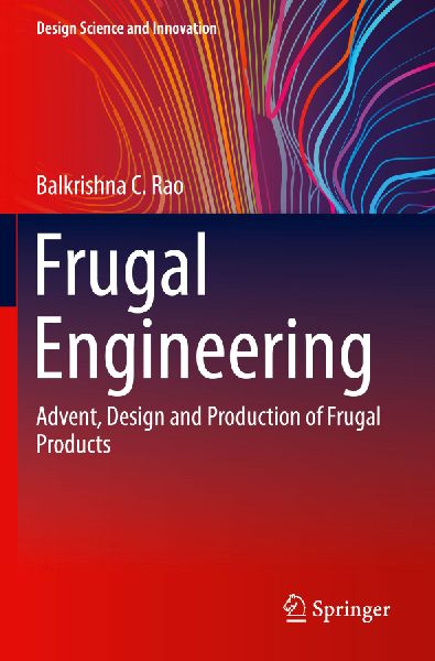 Frugal Engineering: Advent, Design and Production of Frugal Products