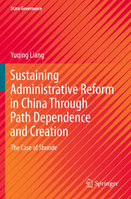 Sustaining Administrative Reform in China Through Path Dependence and Creation: The Case of Shunde