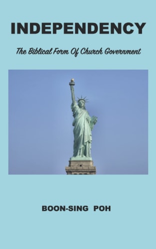 Independency The Biblical Form Of Church Government