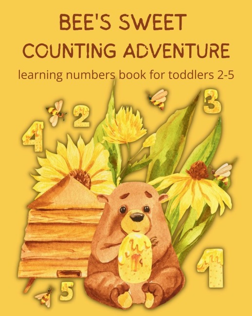 Bees Sweet Counting Adventure - Learning Numbers Book for toddlers 2-5